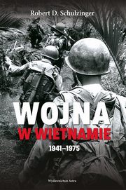 ksiazka tytu: Wojna w Wietnamie 1941-1975 autor: Schulzinger Robert D.
