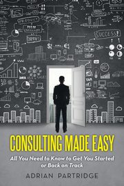 ksiazka tytu: Consulting Made Easy autor: Partridge Adrian