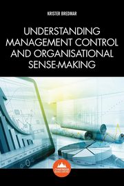 ksiazka tytu: Understanding Management Control and Organisational Sense-making autor: Bredmar Krister