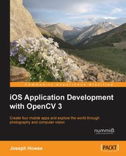 iOS Application Development with OpenCV 3, Howse Joseph