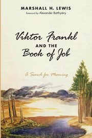 Viktor Frankl and the Book of Job, Lewis Marshall H.