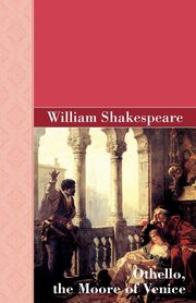 ksiazka tytu: Othello, the Moore of Venice autor: Shakespeare William