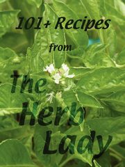 101+ Recipes from the Herb Lady, Crowley Catherine