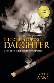 The Opium Lord's Daughter, Wang Robert T.