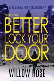 Three, Four ... Better lock your door, Rose Willow