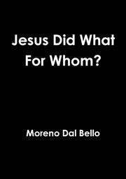 ksiazka tytu: Jesus Did What For Whom? autor: Dal Bello Moreno
