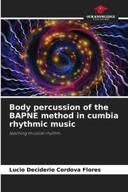 Body percussion of the BAPNE method in cumbia rhythmic music, Cordova Flores Lucio Deciderio
