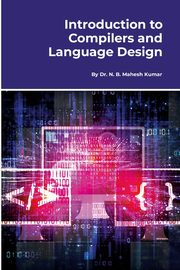 Introduction to Compilers and Language Design, N. B. Mahesh Kumar