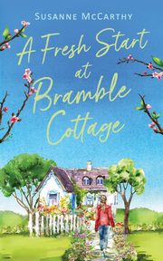 A Fresh Start at Bramble Cottage, McCarthy Susanne