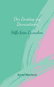 Der Einstieg ins Bewusstsein, Martens Anna