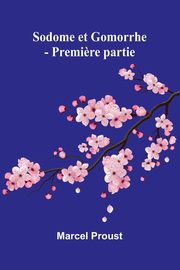 Sodome et Gomorrhe - Premi?re partie, Proust Marcel