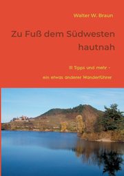 Zu Fu dem Sdwesten hautnah, Braun Walter W.