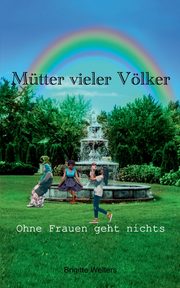 Mtter vieler Vlker, Welters Brigitte