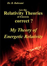 Are the Relativity Theories of Einstein correct?, Bahrami Bahram