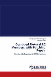 Corroded Flexural RC Members with Patching Repair, Sahamitmongkol Raktipong