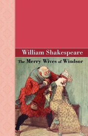 The Merry Wives of Windsor, Shakespeare William