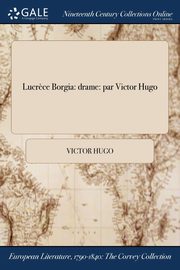 Lucr?ce Borgia, Hugo Victor