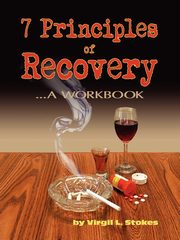 7 Principles of Recovery, Stokes Virgil L.