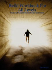 Reiki Workbook for All Levels, Keyer Zach