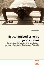 Educating bodies to be good citizens, Groom Lyndal
