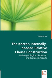 The Korean Internally-headed Relative Clause Construction, Lee Jeongrae