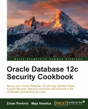Oracle Database 12c Security cookbook, Pavlovic Zoran