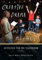Creative Drama and Music Methods, Rubin Janet E.