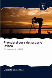 Prendersi cura del proprio lavoro, Barrancos Gilberto