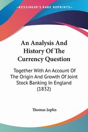 An Analysis And History Of The Currency Question, Joplin Thomas