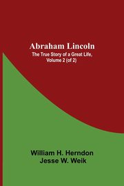 Abraham Lincoln, H. Herndon Jesse W. Weik William