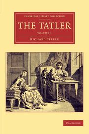 The Tatler - Volume 1, Steele Richard