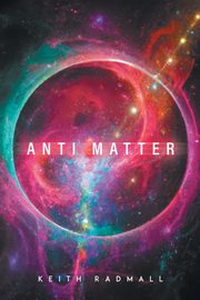 Anti Matter, Radmall Keith