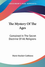 The Mystery Of The Ages, Caithness Marie Sinclair