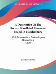 ksiazka tytu: A Description Of The Roman Tessellated Pavement Found In Bucklersbury autor: Price John Edward