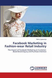 Facebook Marketing in Fashion-wear Retail Industry, Jayasuriya Nisha