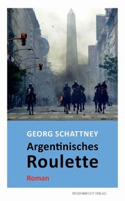 Argentinisches Roulette, Schattney Georg