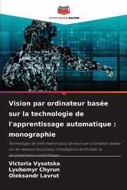 Vision par ordinateur base sur la technologie de l'apprentissage automatique, Vysotska Victoria
