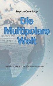 Die Multipolare Welt, Ossenkopp Stephan