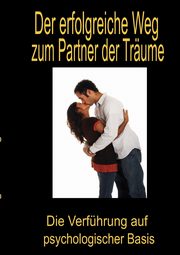 Der erfolgreiche Weg zum Partner der Trume, Mirano Enrico C.