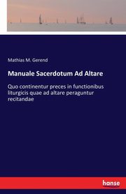 Manuale Sacerdotum Ad Altare, Gerend Mathias M.