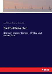 Die Ehefabrikanten, Winterfeld Adolf Wilhelm Ernst von