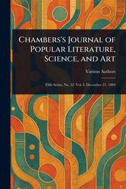 Chambers's Journal of Popular Literature, Science, and Art, Various