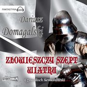 Zowieszczy szept wiatru, Domagalski Dariusz