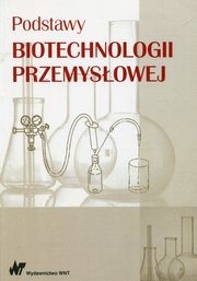 ksiazka tytu: Podstawy biotechnologii przemysowej autor: Adamczak Marek, Bednarski Wodzimierz, Fiedurek Jan