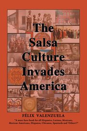 The Salsa Culture Invades America, Valenzuela Felix