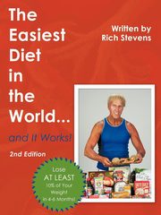 The Easiest Diet in the World...and It Works!, Stevens Rich