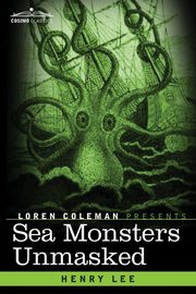 Sea Monsters Unmasked, Lee Henry