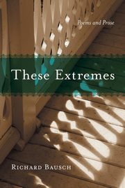 These Extremes, Bausch Richard