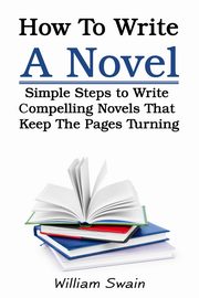 How To Write A Novel, Swain William