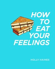 How to Eat Your Feelings, Haines Holly